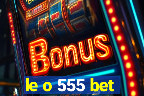 le o 555 bet